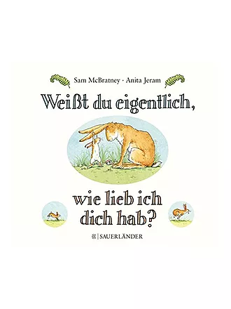 SAUERLAENDER VERLAG | Buch - Weißt du eigentlich wie lieb ich dich hab (Pappbilderbuch) | 